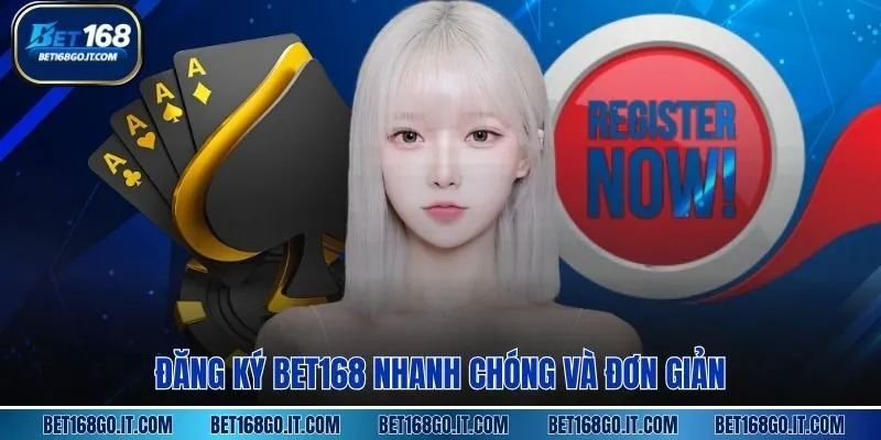Đăng Ký BET168 nhanh chóng và đơn giản